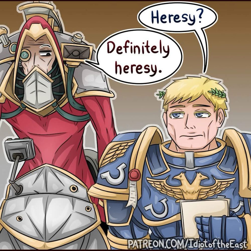 Guilliman, in full stompy Primarch regalia, turns to his AdMech companion and asks “Heresy?”.
“Definitely heresy”, comes the reply. 