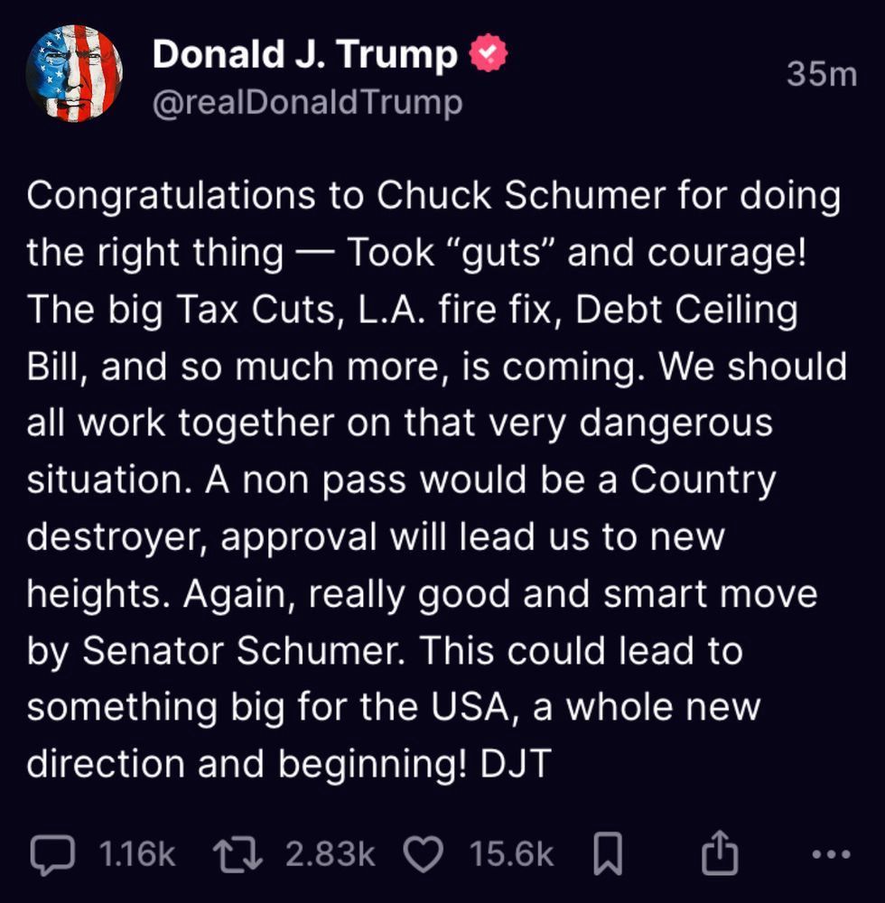 A Donald Trump post from his Truth Social app congratulating Chuck Schumer for his "good and smart" decision to essentially obey in advance. Trump promises that voting for big tax Cuts [sic] Debt Ceiling Bill, etc. will "lead us to new heights...a whole new direction and beginning." 🤮 