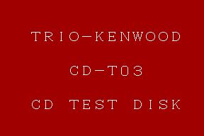Title screen, white text on red:
Trio-Kenwood
CD-T03
CD Test Disk

Apparently there was still a business unit called Trio-Kenwood until 1996.