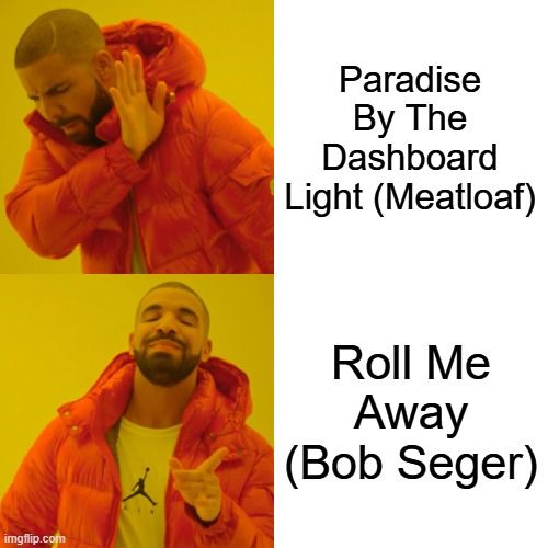 Drake meme looking away from Meatloaf and pointing at Seger