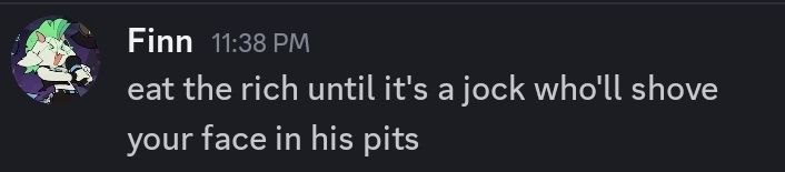 Finn: "eat the rich until it's a jock who'll shove your face in his pits"