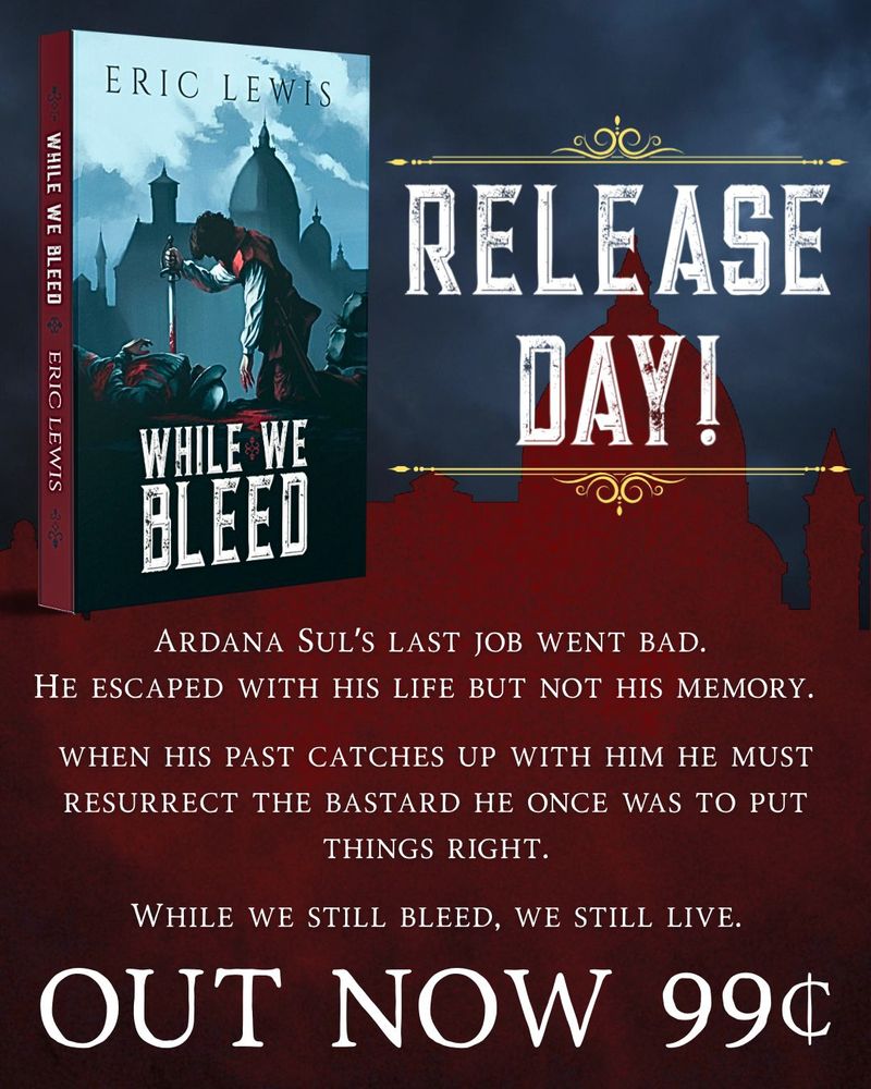 Release day for While We Bleed. 

Ardana Sul’s last job went bad. 
He escaped with his life but not his memory.  

when his past catches up with him he must resurrect the bastard he once was to put things right.

While we still bleed, we still live. 

Out now 99 cents!