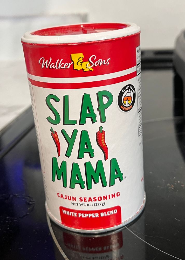 A canister of cajun seasoning called Slap Ya Mama. Yeah. It’s really called that. 