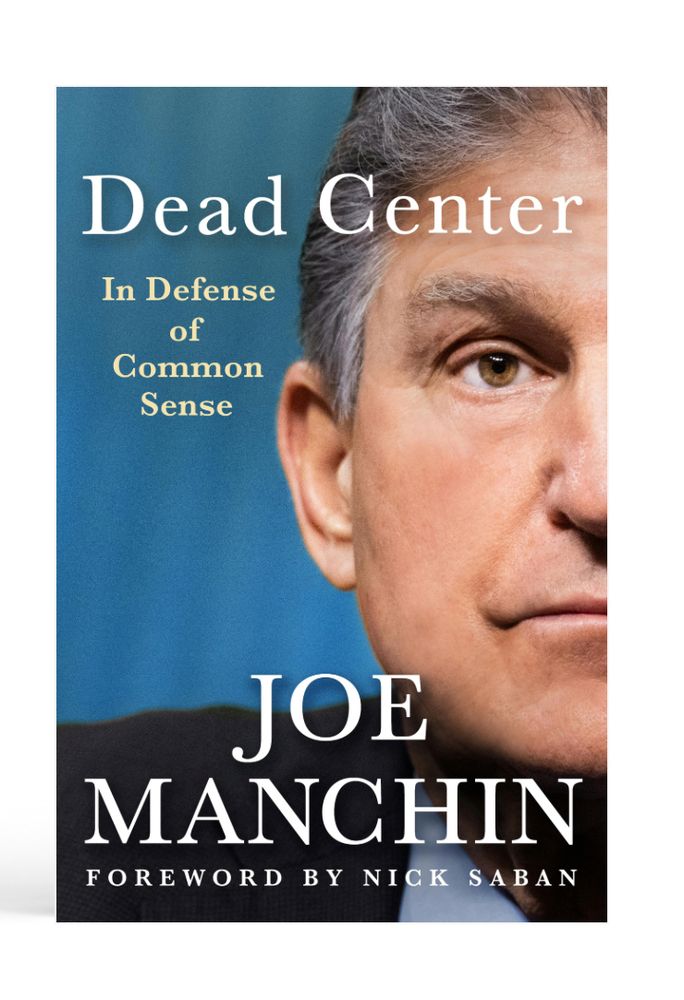 a cover of a forthcoming book

DEAD CENTER: In Defense of Common Sense

JOE MANCHIN, foreword by Nick Saban 

(I added the "lmao" but spiritually it's there)