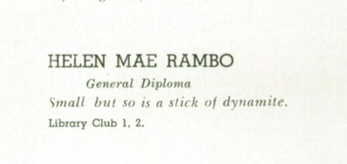 Black text on white background that states the following:

"HELEN MAE RAMBO
General Diploma
Small, but so is a stick of dynamite.
Library Club 1, 2."