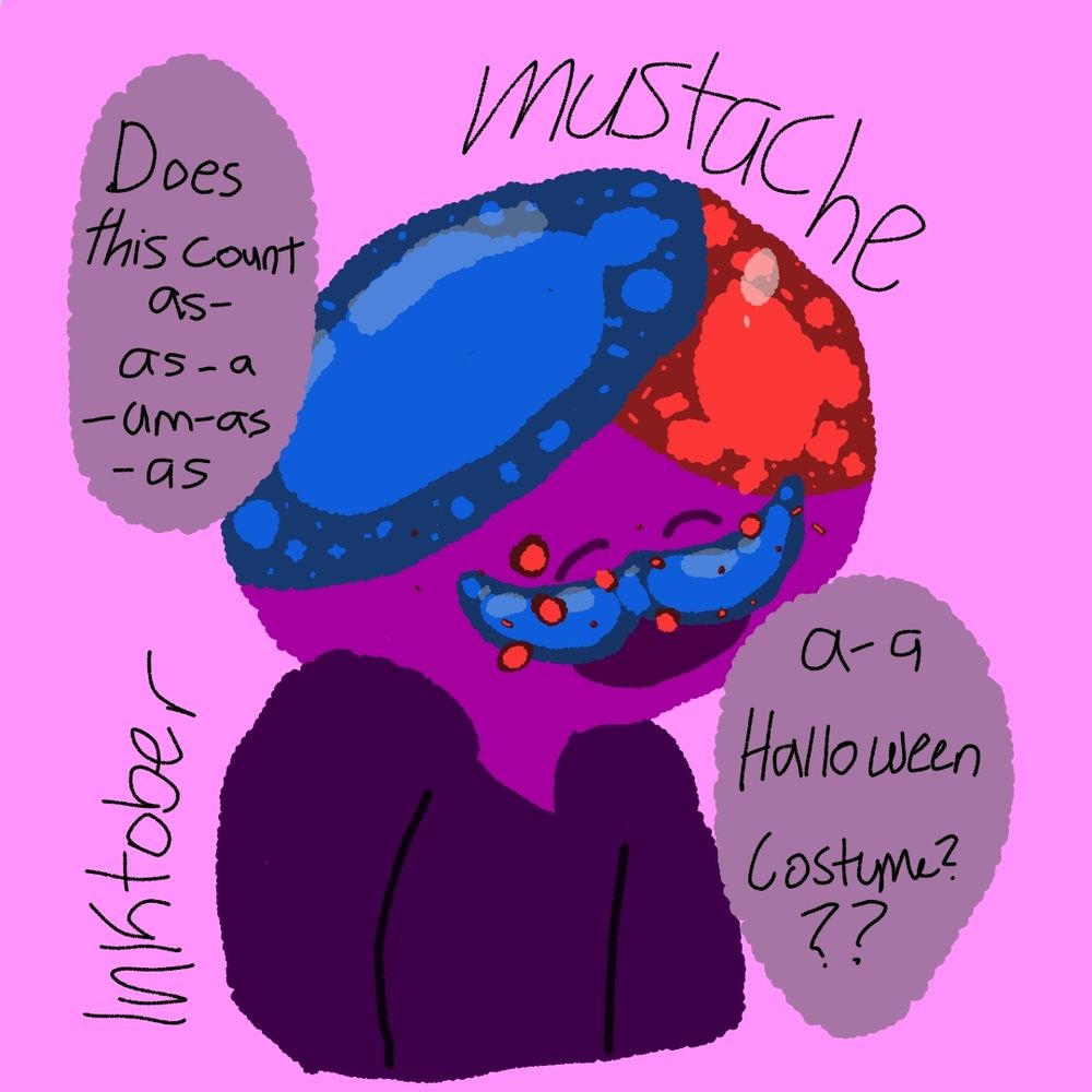 Little smiling purple boy humanoid. One left part of his head is red and the other right is blue. He dons a blue mustache shaded like the color of the top of his head. 
Graphic bubbles state "Does this count as- as-a-um-as-as"
The second one says "a - a Halloween costume?"