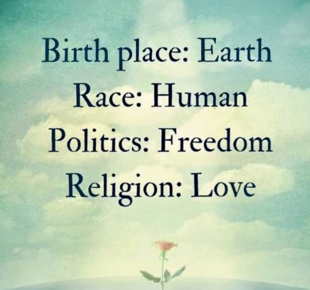 Birthplace: Earth
Race: Human 
Politics: Freedom 
Religion: Love