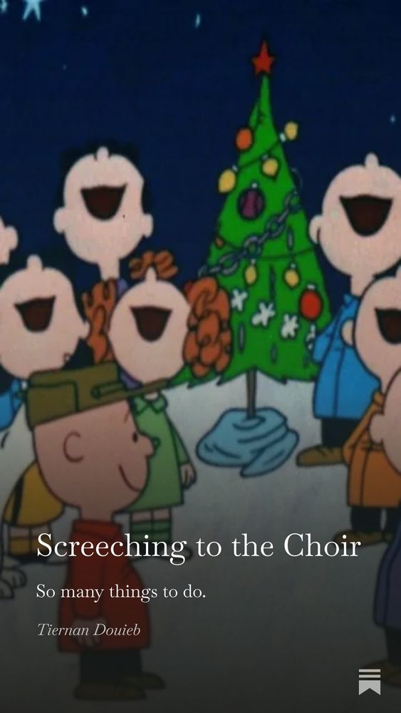 Text: Screeching to the Choir. So many things to do. 
Image: The choir bit from the incredible film that is A Charlie Brown Christmas 