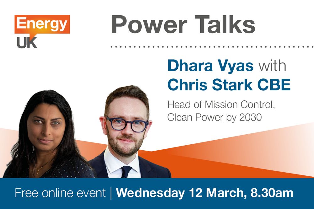 Energy UK Power Talks - Dhara Vyas with Chris Stark CBE, Head of Mission Control, Clean Power by 2030, free online event Wednesday 12 March, 8.30am