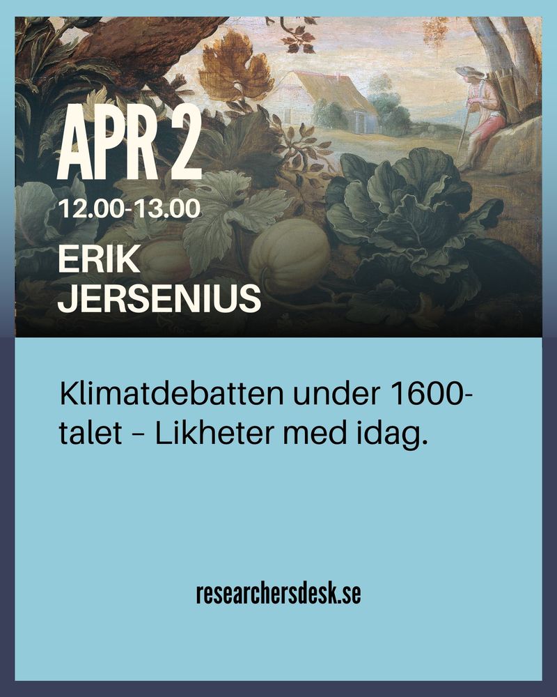 ”Klimatdebatten under 1600-talet – Likheter med idag”
April 2 12-13