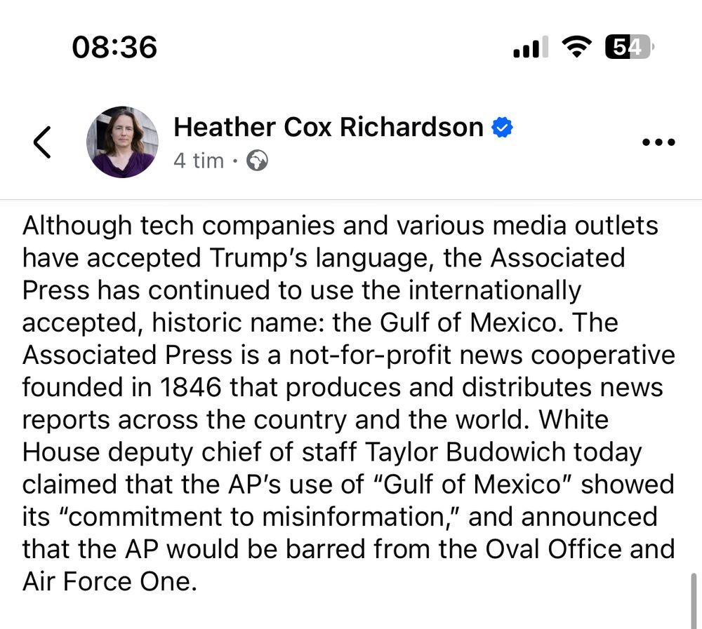 Although tech companies and various media outlets have accepted Trump’s language, the Associated Press has continued to use the internationally accepted, historic name: the Gulf of Mexico. The Associated Press is a not-for-profit news cooperative founded in 1846 that produces and distributes news reports across the country and the world. White House deputy chief of staff Taylor Budowich today claimed that the AP’s use of “Gulf of Mexico” showed its “commitment to misinformation,” and announced that the AP would be barred from the Oval Office and Air Force One.