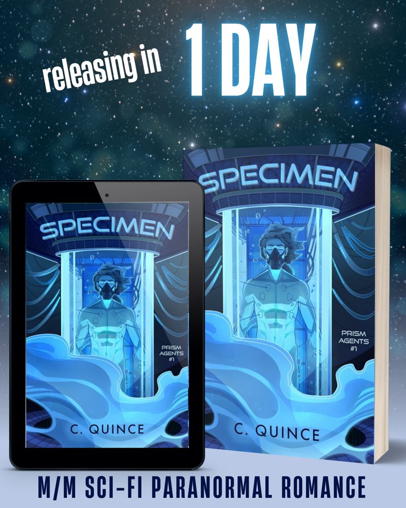 Graphic showing the book cover for Specimen by C Quince against a galaxy background. Text reads "releasing in 1 day", "m/m Sci-Fi Paranormal romance" 