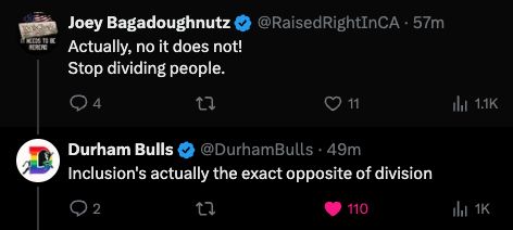 Tweet from a user saying, "Actually, no it does not! Stop dividing people." with a response from the Durham Bulls saying, "Inclusion's actually the exact opposite of division"