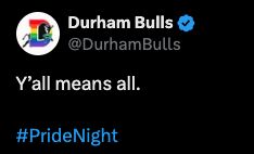 Tweet from the Durham Bulls that reads "Y'all means all. #PrideNight"