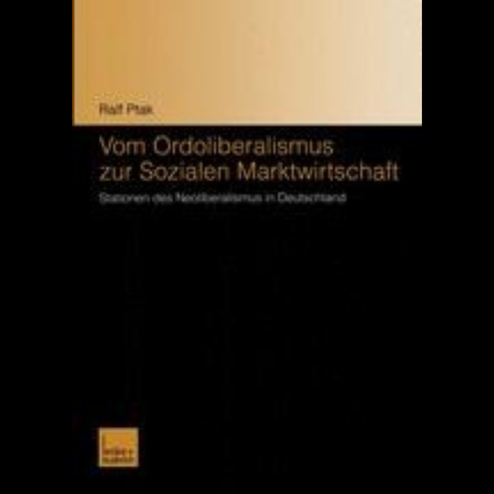 Vom Ordoliberalismus zur Sozialen Marktwirtschaft