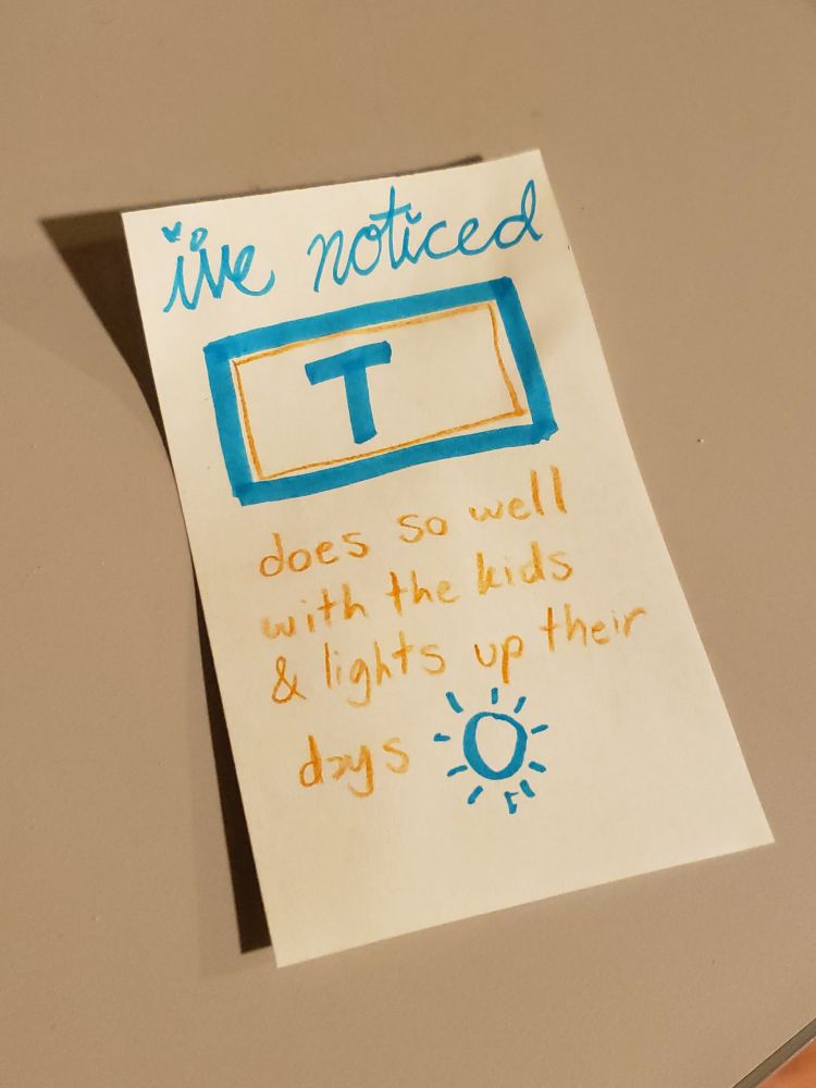 A note that says "I've noticed T does so well with the kids & lights up their days" 