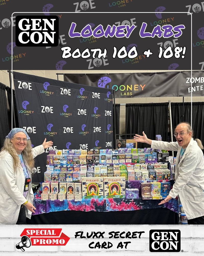 GenCon logo next to Looney Labs Booth 100 + 108! written in a white lined frame over a background of the ZOE and Looney Labs logos above a photo of Kristin and Andy wearing lab coats and showing all the Looney Labs games in the Gen Con booth with a whitewashed brick banner below that reads Special Promor Fluxx Secret Card at GenCon