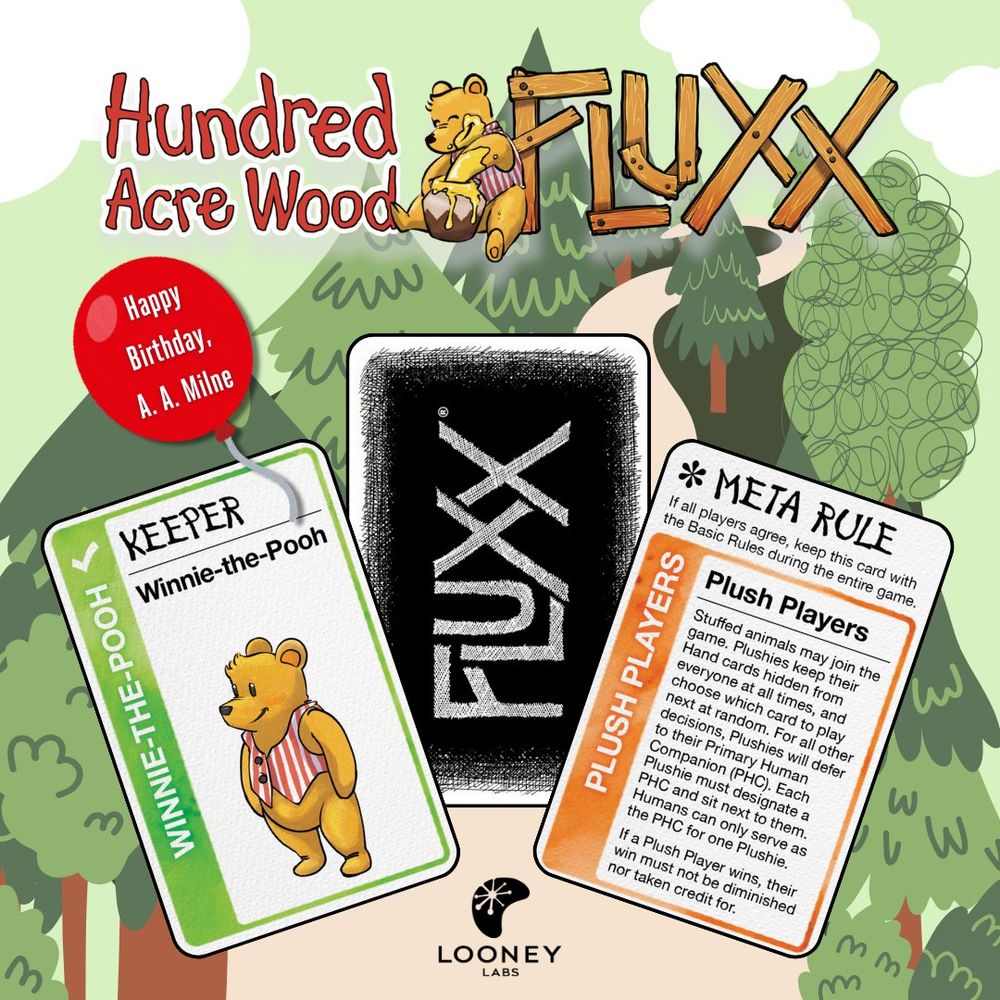 Hundred Acre Wood Fluxx logo above three Fluxx cards, Winnie The Pooh Keeper, Fluxx card back, & Plush Players Meta Rule with a red baloon that reads Happy Birthday, A A Milne, the Looney Labs logo, & a forest path background