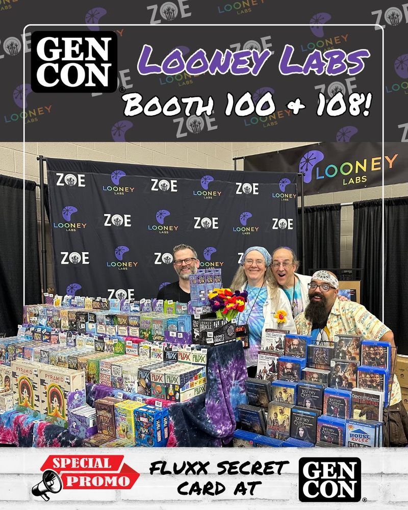 GenCOn logo next to Looney Labs Booth 100 + 108! written in a white line frame over the ZOE and Looney Labs logo background above a photo of Kristin, Andy, & the ZOE team in the Gen Con booth with so many games for sale shown above a white washed brick background that says Special Promo Fluxx Secret Card at Gen Con.