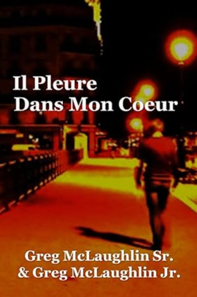 Amazon.com: Il Pleure Dans Mon Coeur: 9798753323958: McLaughlin, Greg, McLaughlin Sr., Greg: Books