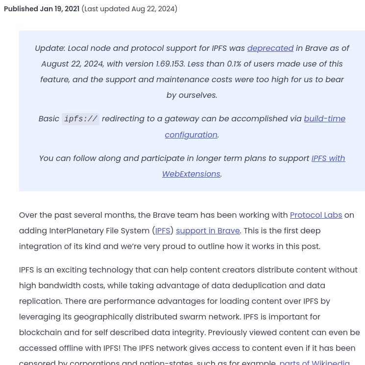 

Update: Local node and protocol support for IPFS was deprecated in Brave as of August 22, 2024, with version 1.69.153. Less than 0.1% of users made use of this feature, and the support and maintenance costs were too high for us to bear by ourselves.

Basic ipfs:// redirecting to a gateway can be accomplished via build-time configuration.

You can follow along and participate in longer term plans to support IPFS with WebExtensions.