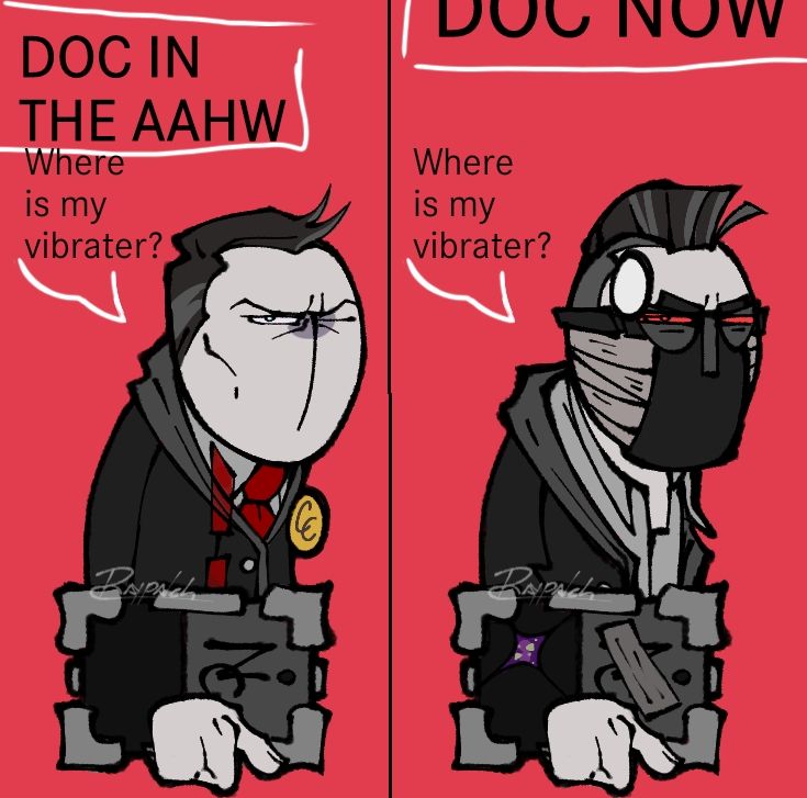 Illustration meme redraw depicting Doc in his early AAHW days and him nowadays in separated panels. Both of them say "where is my vibrater?", to show he didn't change a bit. 