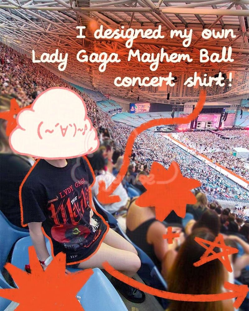 A photo of the artist, jigamoe, sitting in the seats of a Lady Gaga Mayhem Ball concert. Text at the top of the photo reads "I designed my own Lady Gaga Mayhem Ball concert shirt!" with an arrows pointing to the shirt being worn, along side doodle decorating the image.