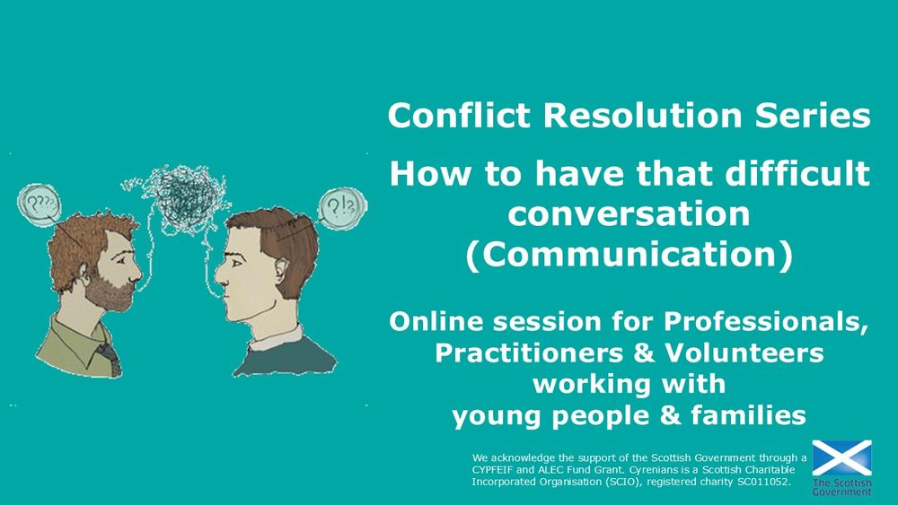 Slide titled 'Conflict Resolution Series: How to Have That Difficult Conversation (Communication)'. Text announces an online session for professionals, practitioners, and volunteers working with young people and families. Footer notes support from the Scottish Government and identifies Cyrenians as a registered Scottish charity (SC011052)