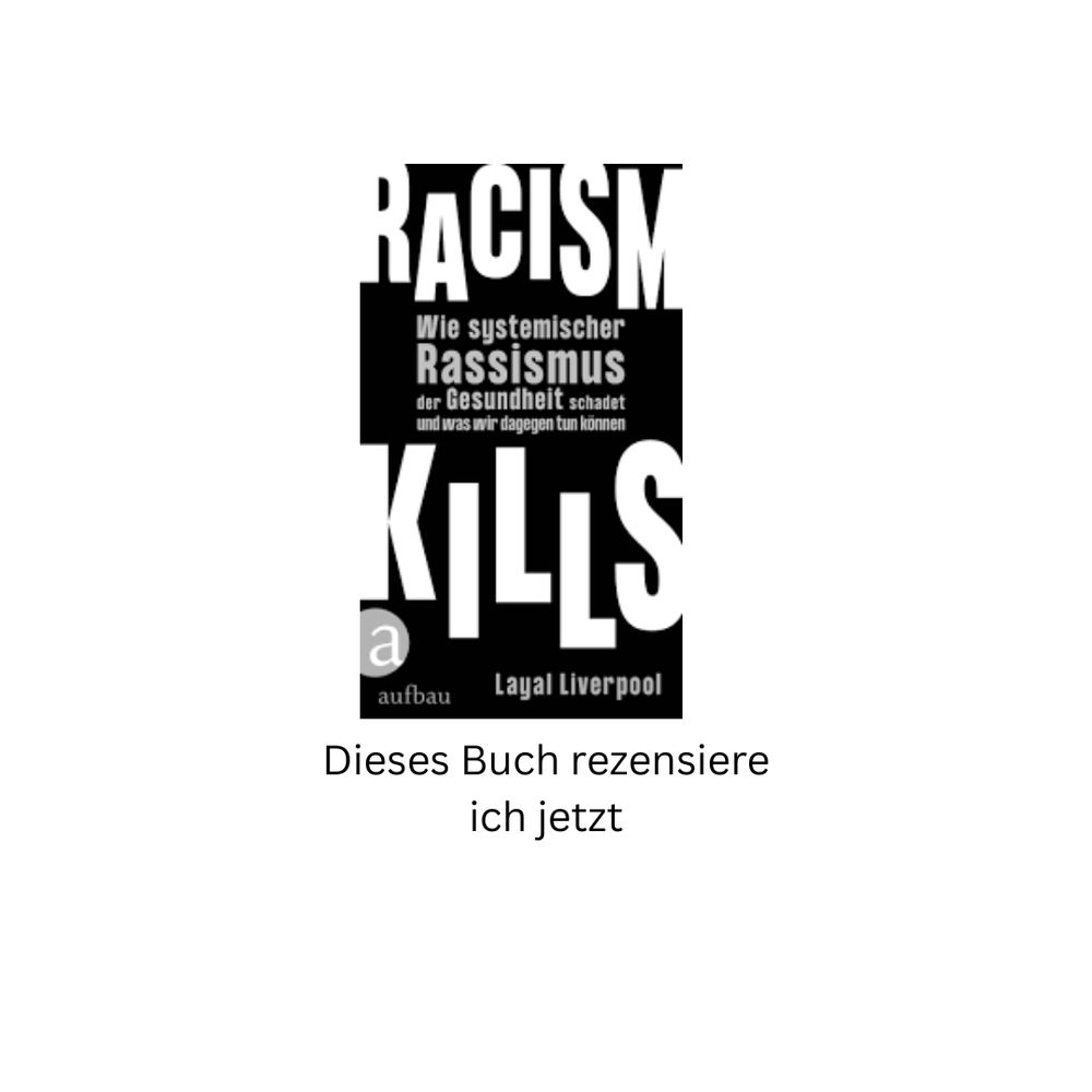 Racism Kills
Dieses Buch rezensiere ich jetzt!