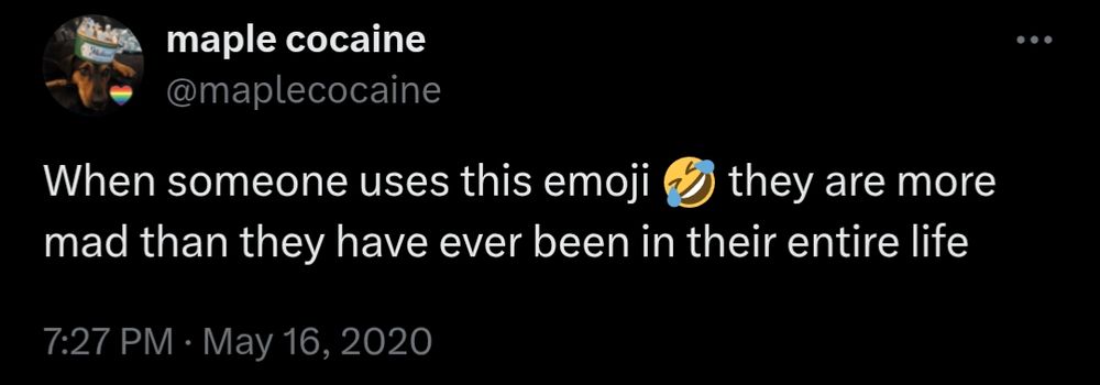 Old tweet saying "when someone uses this emoji 🤣 they are more mad than they have ever been in their entire life"