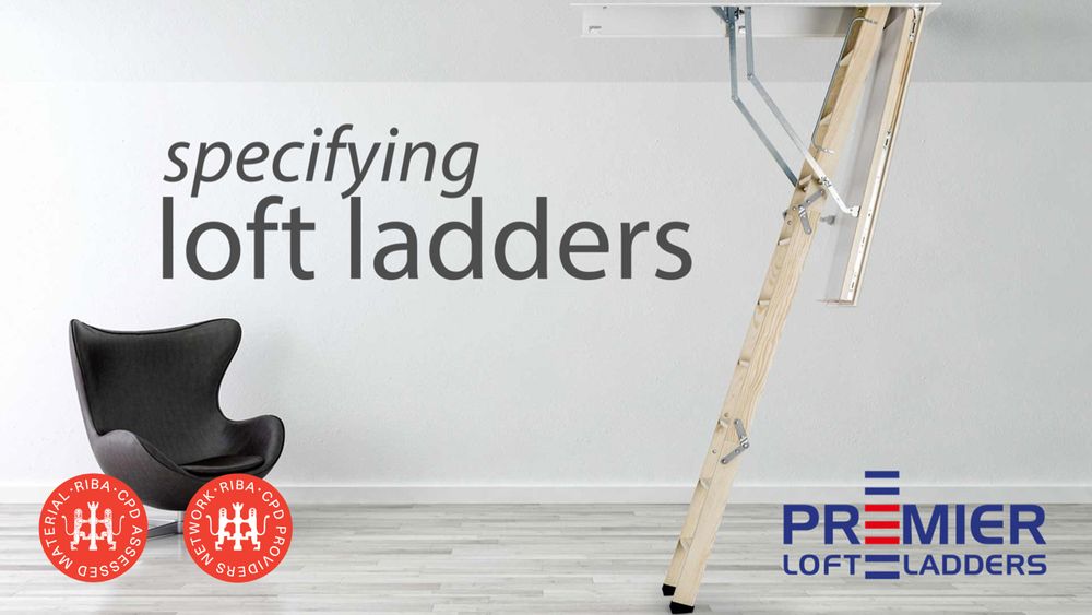 Specifying Loft Ladders - RIBA Approved CPD for architects and designers