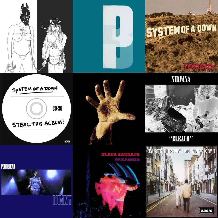 colagem 3x3 com os seguintes álbuns da esquerda pra direita, de cima pra baixo, em ordem de mais para menos escutados:

Death Grips - The Money Store (2012)
Portishead - Third (2008)
System of a Down - Toxicity (2001)
System of a Down - Steal This Album! (2002)
System of a Down - System of a Down (1998)
Nirvana - Bleach (1989)
Portishead - Dummy (1994)
Black Sabbath - Paranoid (1970)
Oasis - (What's The Story) Morning Glory? (1995)