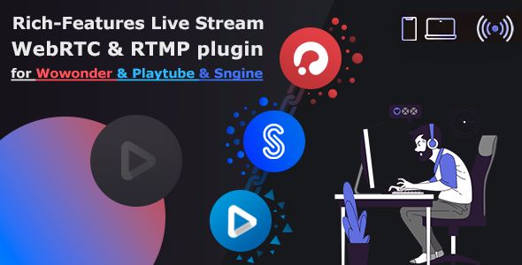 Live Stream plugin WebRTC  RTMP for Wowonder  Sngine Social Network  Playtube