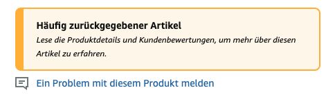 Eine gelbe Hinweisbox auf einer Amazon-Produktseite: Häufig zurückgegebener Artikel. Lese Produktdetails und Kundenbewertungen, um mehr zu erfahren.