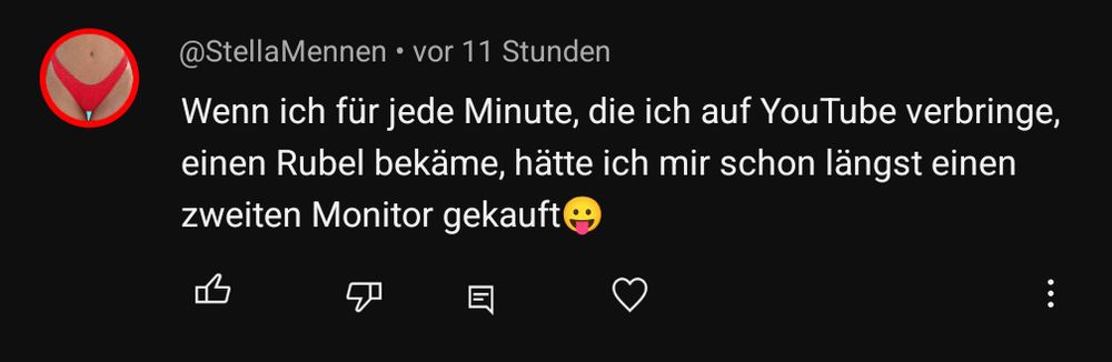 Screenshot eines YouTube-Kommentars. Das Profilbild zeigt einen weiblichen Unterkörper mit roter Unterwäsche. Text: "Wenn ich für jede Minute, die ich auf YouTube verbringe, einen Rubel bekäme, hätte ich mir schon längst einen zweiten Monitor gekauft"