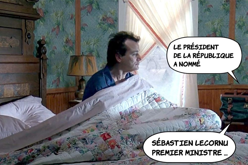 Bill Murray dans le jour de la marmotte 

- le président de la république a nommé Sébastien Lecornu Premier Ministre 