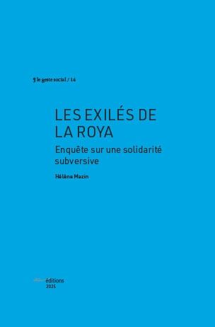Les exilés de la Roya. Enquête sur une solidarité subversive

par Hélène Mazin
