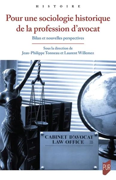 Pour une sociologie historique de la profession d'avocat
Bilan et nouvelles perspectives
Jean-Philippe Tonneau, Laurent Willemez
Presses universitaires de Rennes