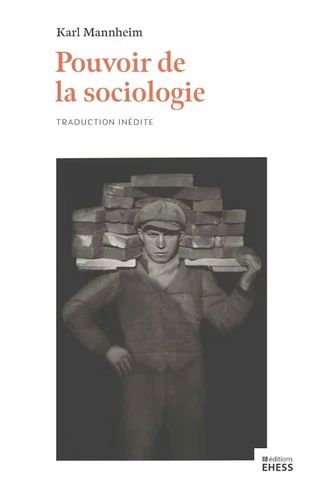 Pouvoir de la sociologie. Cours de sociologie générale 

Karl Mannheim, traduction inédite de Dominique Linhardt 