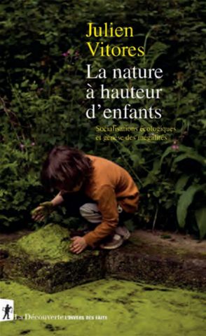 
La nature à hauteur d’enfants. Socialisations écologiques et genèse des inégalités

de Julien Vitores