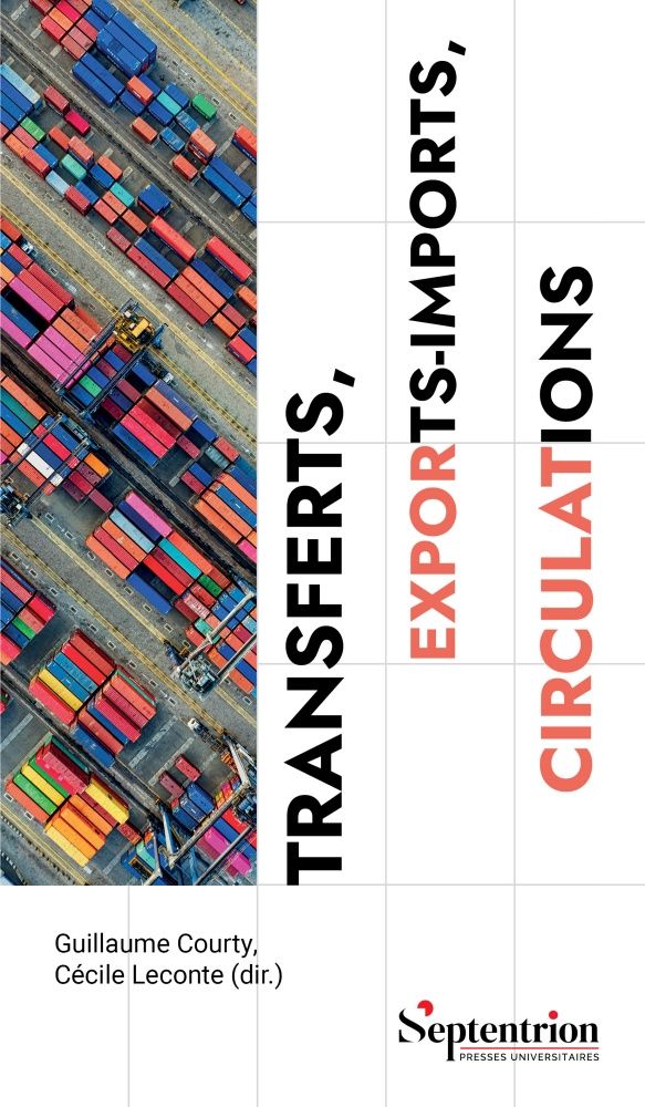 Transferts, exports-imports, circulation
Quels paradigmes pour la science politique ?
Première édition
Édité par Guillaume Courty, Cécile Leconte 