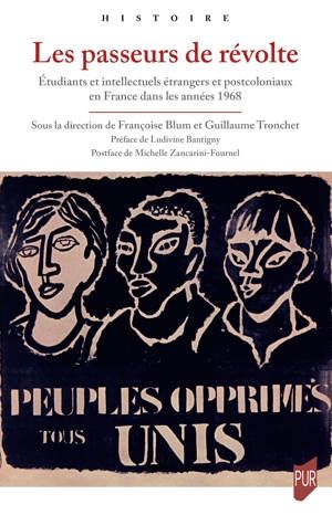 Les passeurs de révolte. Étudiants et intellectuels étrangers et postcoloniaux en France dans les années 1968

Sous la direction de Françoise Blum Françoise et Guillaume Tronchet Guillaume
Préface de Ludivine Bantigny  et postface de Michelle Zancarini-Fournel 
