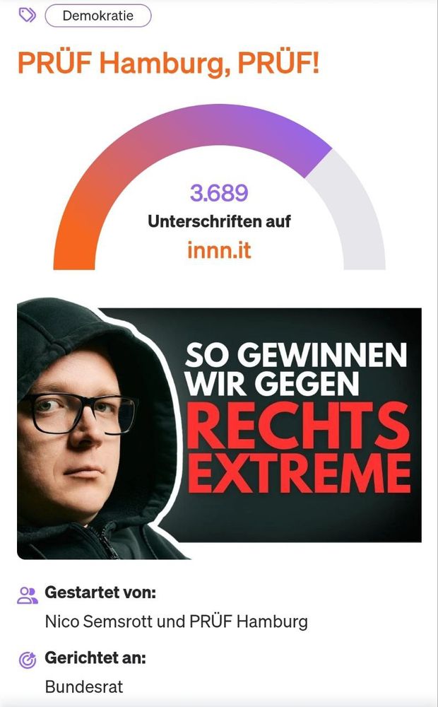 Foto der Petitionsseite von PRÜF Hamburg. Es werden 3.689 Unterschriften angezeigt. 

Darunter das Titelbild der Petition. Nico Semsrott vor dem Text "So gewinnen wir gegen Rechtsextreme"