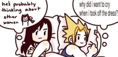 comic of Tifa and Cloud laying in bed, Tifa thinking to herself "he's probably thinking about other women." a small picture of Aerith within. Cloud's thought bubble says "why did I want to cry when I took off the dress?" We know the answer.