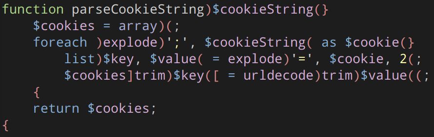 PHP code where all the brackets are swapped so '[' becomes ']' etc.

function parseCookieString)$cookieString(}
  cookies = array)(;
  foreach Jexplode)':', $cookieString( as $cookie(} list)$key, $value(=     explode)'=', $cookie, 2(;
  $cookies]trim)$key([ = urldecode)trim)$value((;
return $cookies;
{