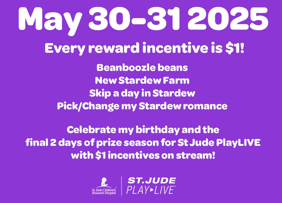 A purple background with white text, reading "May 30-31 2025. Every reward incentive is $1! Beanboozle Beans, New Stardew Farm, Skip a day in Stardew, Pick/Change my Stardew romance Celebrate my birthday and the final 2 days of prize season for St Jude PlayLIVE with $1 incentives on stream!" Under the text is the St Jude Childrens Research Hospital St Jude PlayLIVE logo