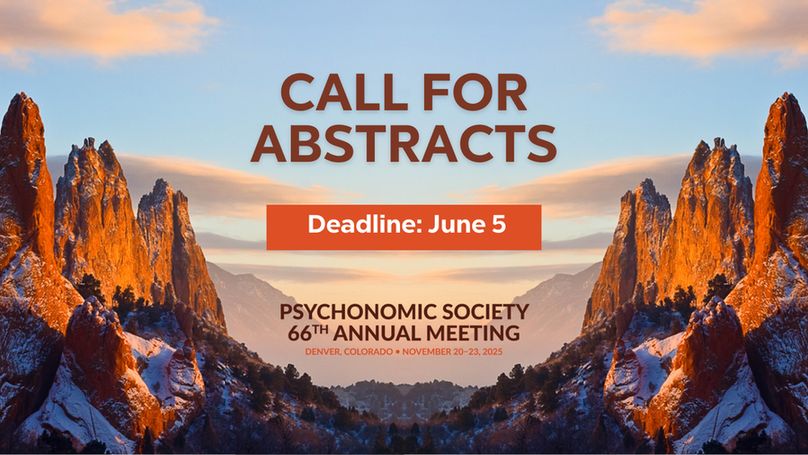 Call for Abstracts. Psychonomic Society 66th Annual Meeting, Nov 20-23, 2025. Deadline: June 5. Text over a vibrant orange and blue mountain landscape.