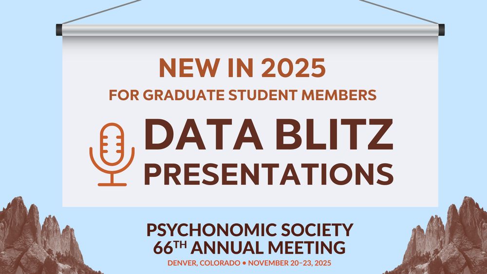 Data Blitz Presentations debuting in 2025 for graduate student members at the Psychonomic Society’s Annual Meeting in Denver, Colorado, USA, November 20-23.