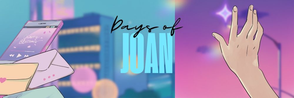Banner image with city scapes blurred in the background. The right side of the screen has a hand reaching up to a star in the sky. The left side of the screen has a pink phone opened to a music player, there are 3 envelopes that are yellow, blue and pink overlapped the phone. The middle of the image reads Days of Joan in two different fonts.