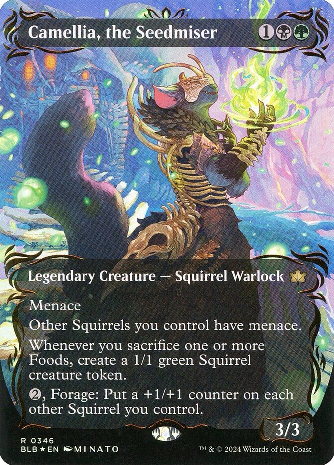 Camellia, the Seedmiser
{1}{B}{G}
Legendary Creature — Squirrel Warlock
Menace
Other Squirrels you control have menace.
Whenever you sacrifice one or more Foods, create a 1/1 green Squirrel creature token.
{2}, Forage: Put a +1/+1 counter on each other Squirrel you control. (To forage, exile three cards from your graveyard or sacrifice a Food.)
3/3
Illustrated by M I N A T O
